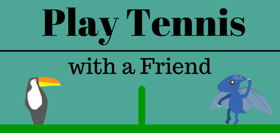 Play Tennis with a Friend