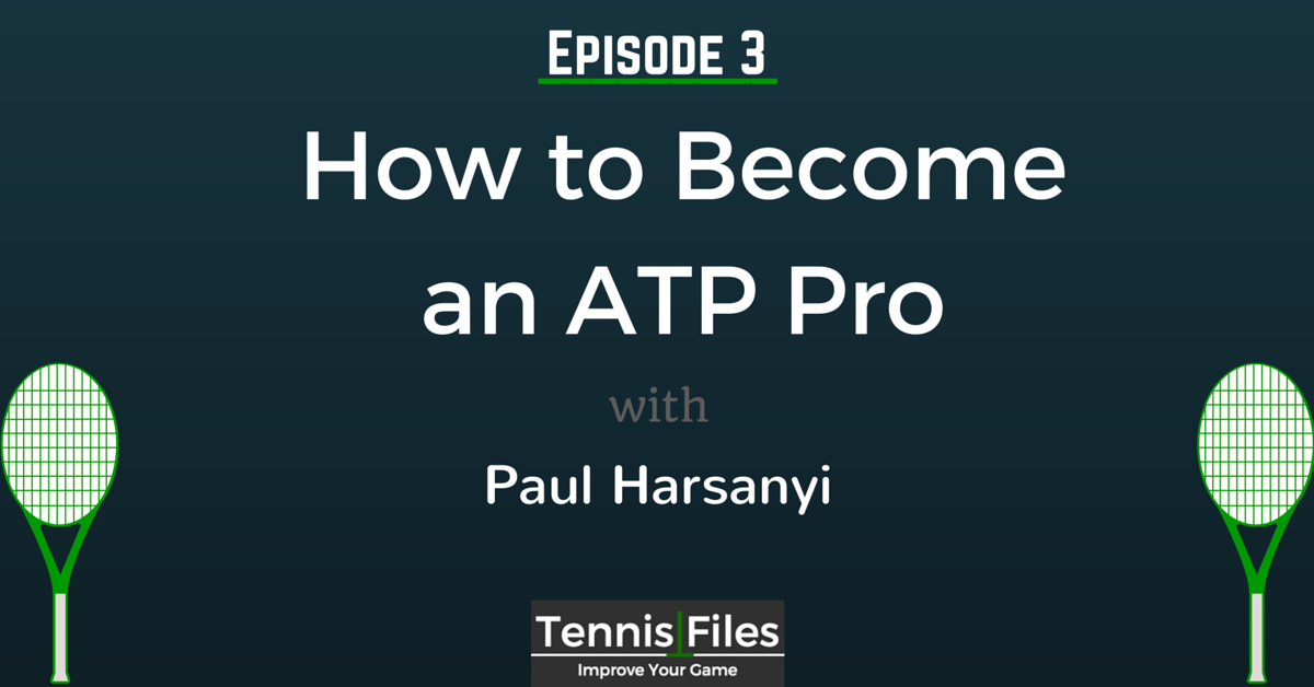 TFP003: How to Become an ATP Pro with Paul Harsanyi