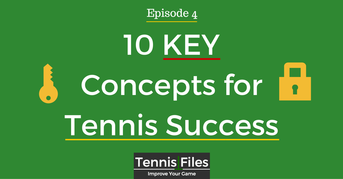 TFP004: 10 Key Concepts for Tennis Success