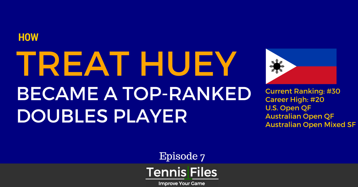 TFP 007: How Treat Huey Became a Top-Ranked Doubles Player