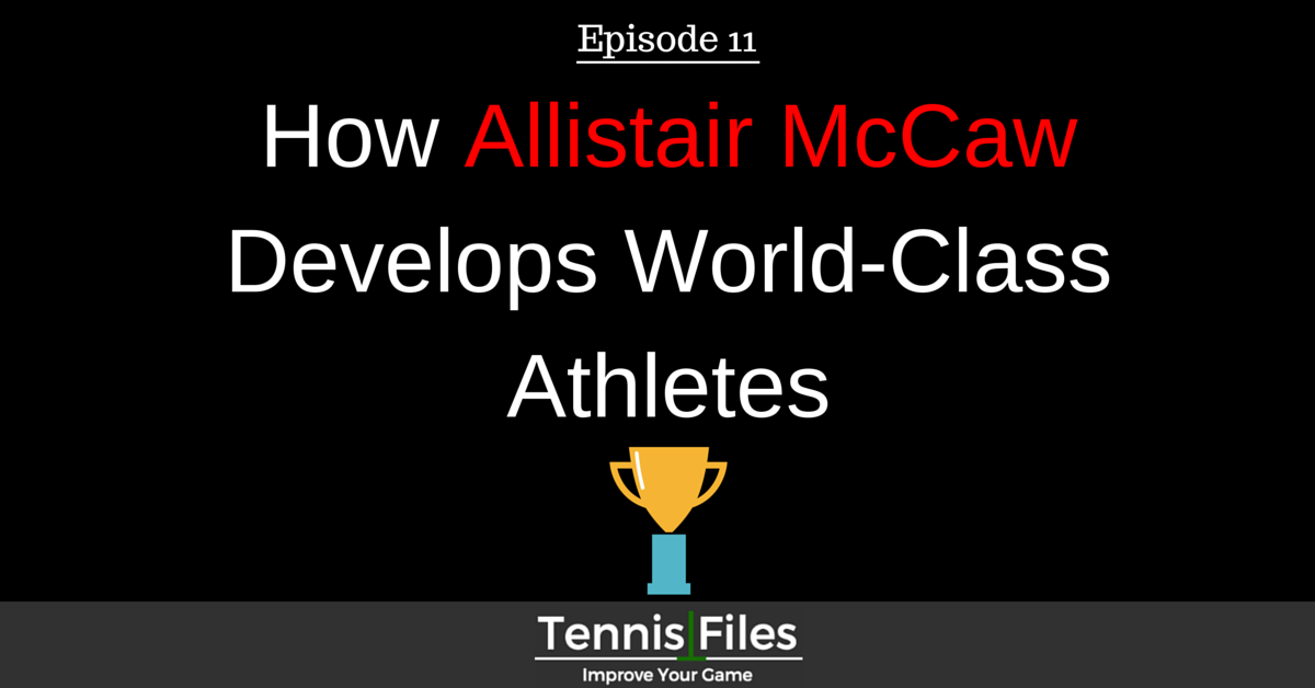 TFP 011: How Allistair McCaw Develops World Class Athletes