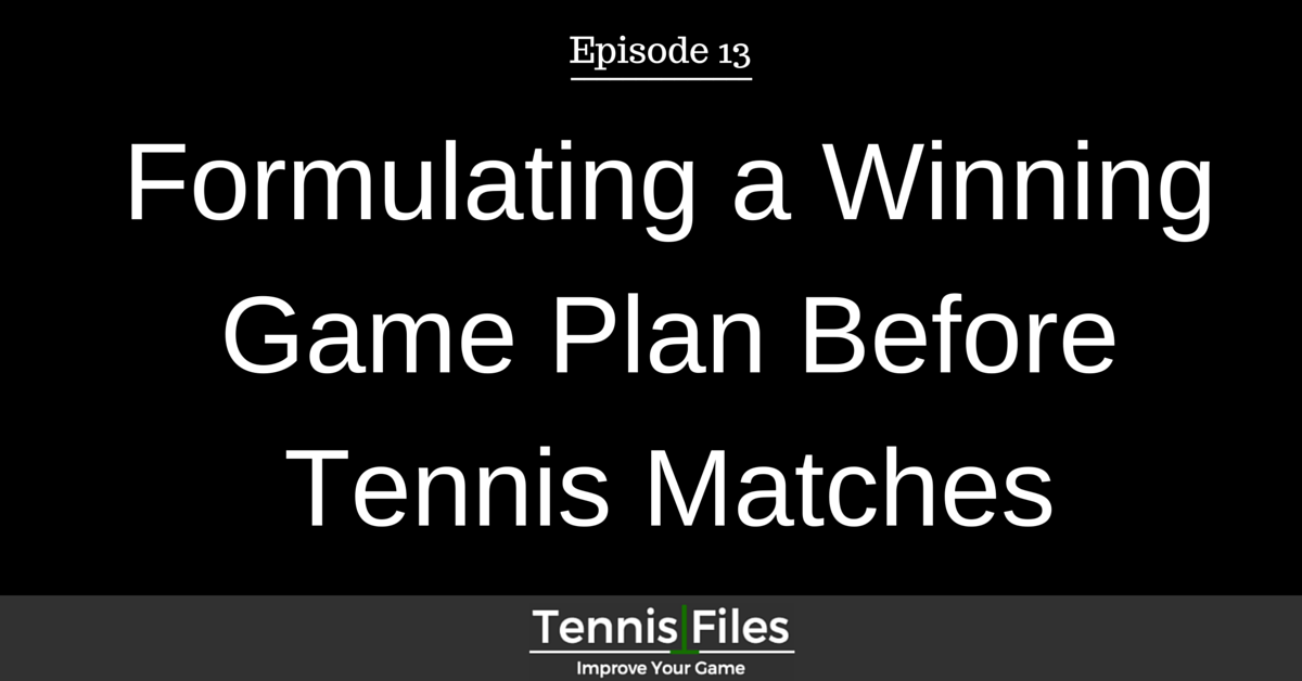 Formulating a Winning Game Plan Before Tennis Matches