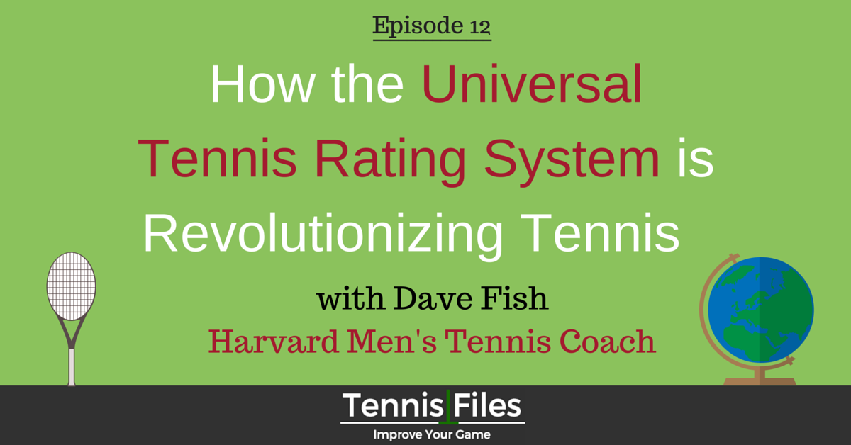 Universal Tennis Rating System Dave Fish Harvard