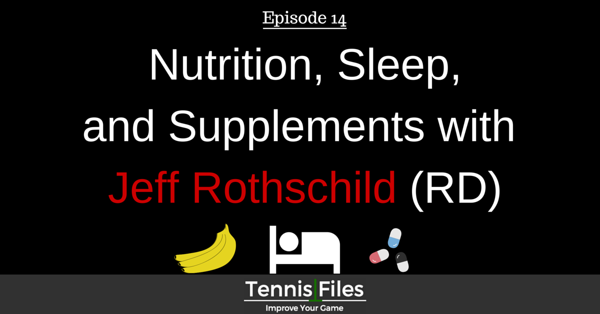 TFP 014: Nutrition, Sleep, and Supplements with Jeff Rothschild, Registered Dietitian