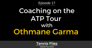 TFP 017: Coaching on the ATP Tour with Othmane Garma