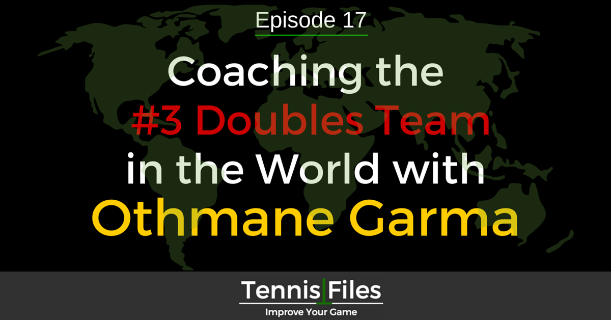 TFP 017: Coaching the #3 Doubles Team in the World with Othmane Garma