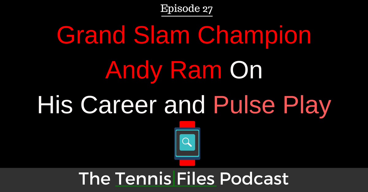 TFP 027: Grand Slam Champion Andy Ram On His Career and Pulse Play