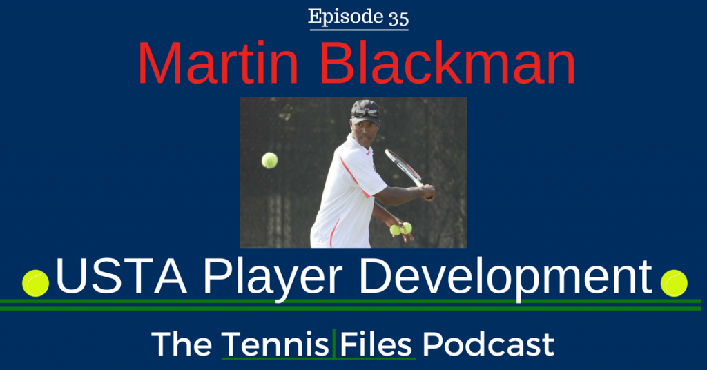 TFP 035: Martin Blackman USTA Player Development
