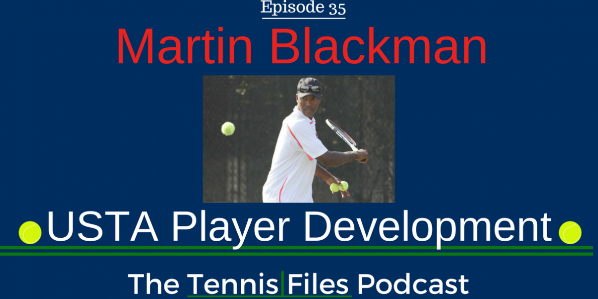 TFP 035: Martin Blackman USTA Player Development