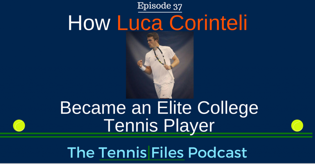 How Luca Corinteli Became an Elite College Tennis Player