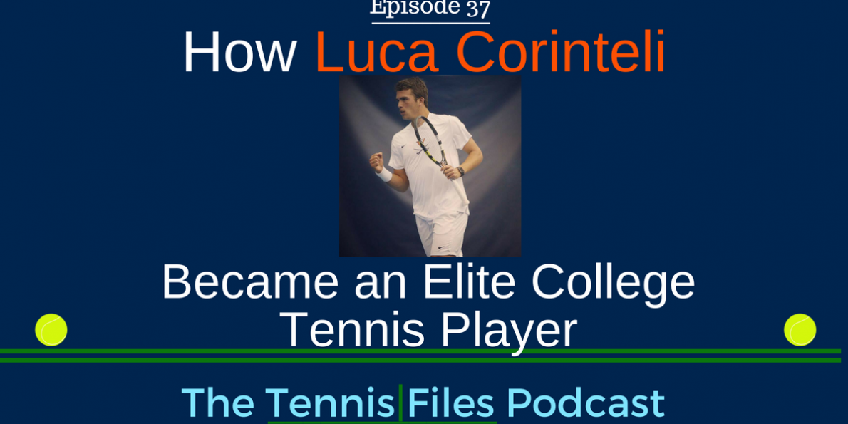 How Luca Corinteli Became an Elite College Tennis Player