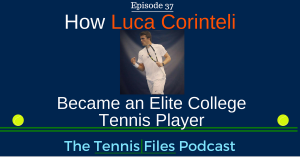 How Luca Corinteli Became an Elite College Tennis Player