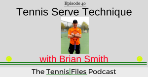 TFP 040: Tennis Serve Technique with Brian Smith