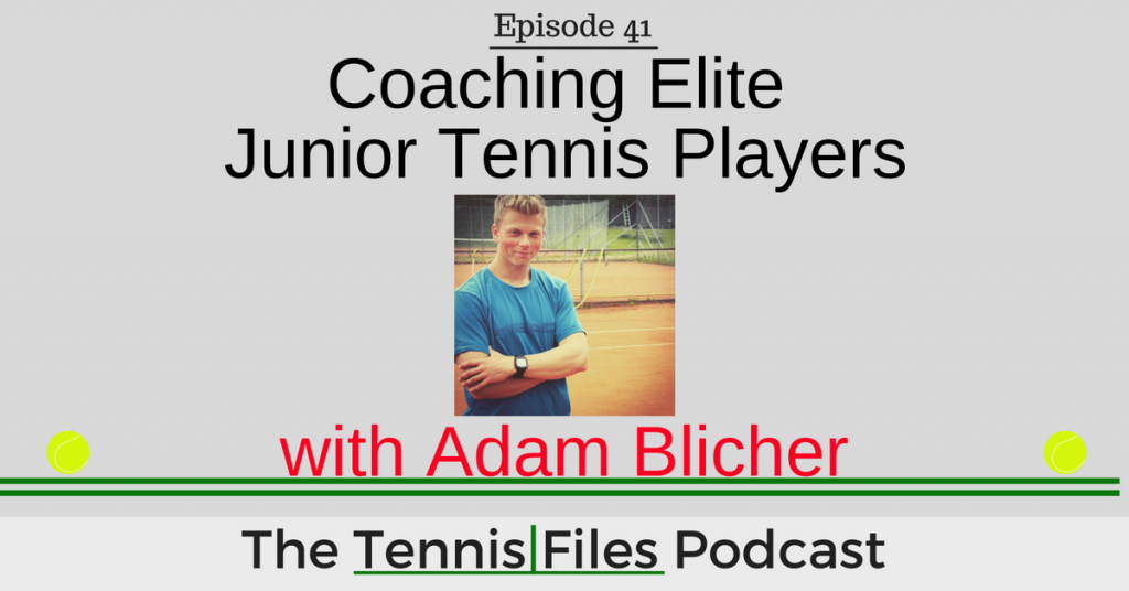 TFP 041: Coaching Elite Junior Tennis Players with Adam Blicher