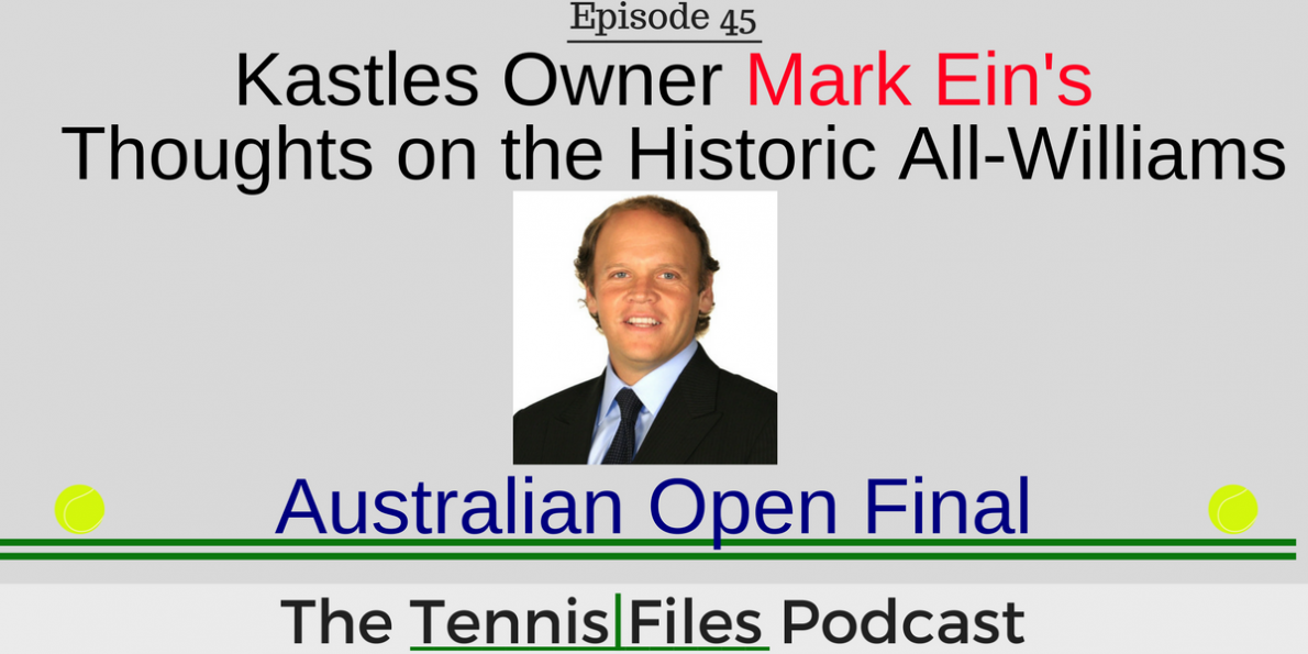 TFP 045: Kastles Owner Mark Ein on the Historic All-Williams Australian Open Final