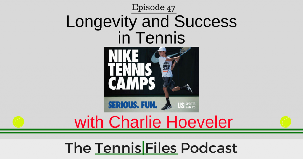 TFP 047: Longevity and Success in Tennis with Charlie Hoeveler