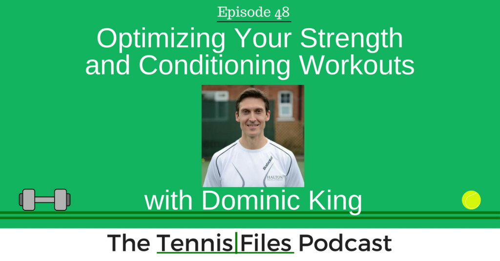 TFP 048: Optimizing Your Strength and Conditioning Workouts with Dominic King