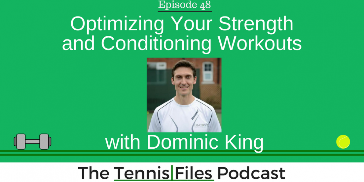 TFP 048: Optimizing Your Strength and Conditioning Workouts with Dominic King