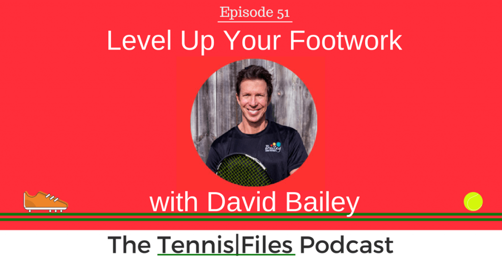 TFP 051: Level Up Your Footwork with Dave Bailey