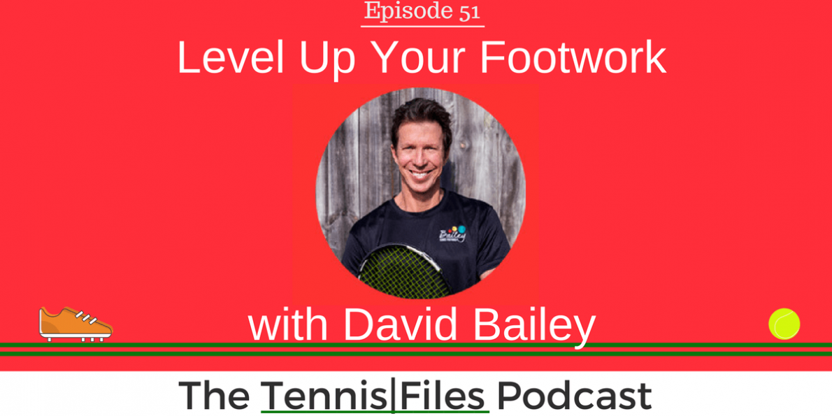 TFP 051: Level Up Your Footwork with Dave Bailey