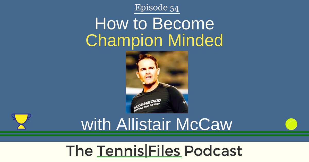 TFP 054: How to Become Champion Minded with Allistair McCaw