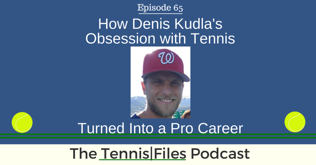 TFP 065: How Denis Kudla's Obsession with Tennis Turned Into a Pro Career