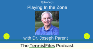 TFP 071: Playing In the Zone with Dr. Joseph Parent