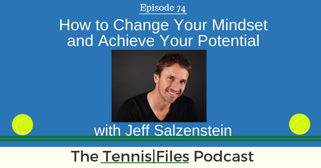 TFP 074: How to Change Your Mindset and Achieve Your Potential with Jeff Salzenstein v2