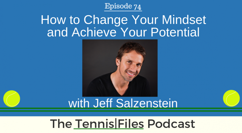 TFP 074: How to Change Your Mindset and Achieve Your Potential with Jeff Salzenstein v2