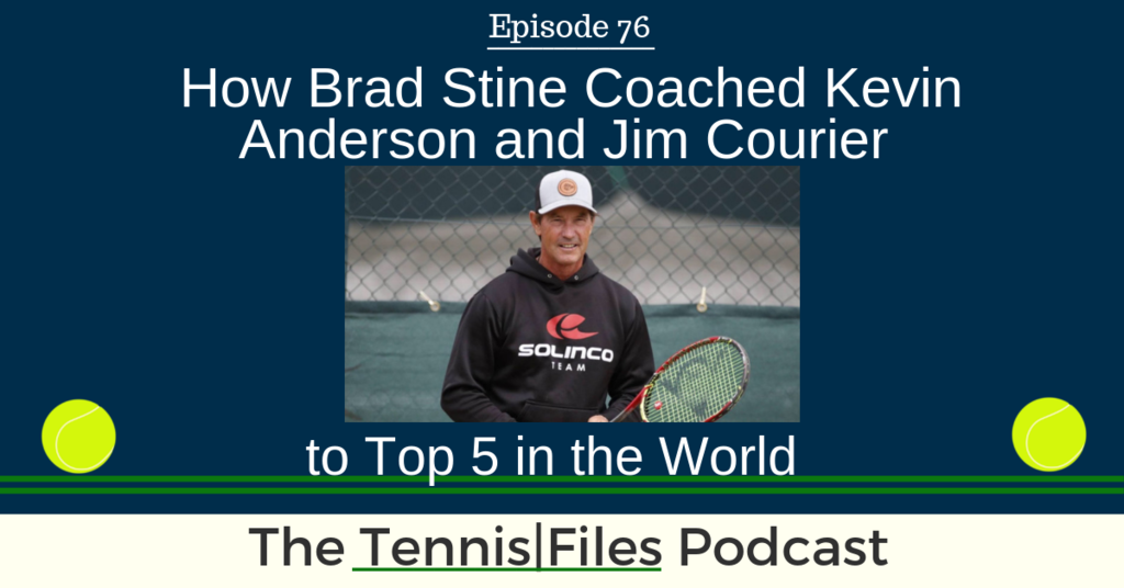 TFP 076: How Brad Stine Coached Kevin Anderson and Jim Courier to Top 5 in the World