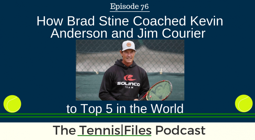 TFP 076: How Brad Stine Coached Kevin Anderson and Jim Courier to Top 5 in the World