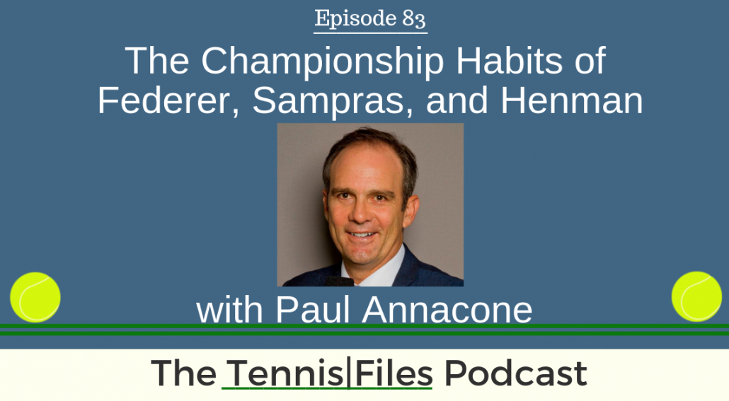 TFP 083: Paul Annacone — The Championship Habits of Federer, Sampras, and Henman