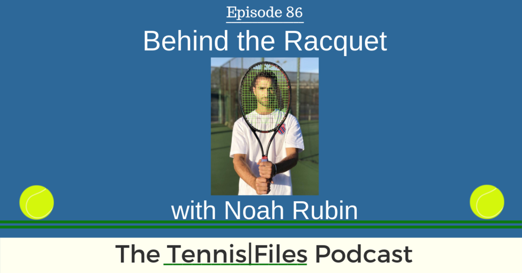 TFP 086: Noah Rubin — Behind the Racquet