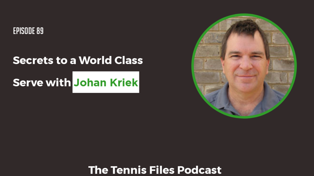 TFP 089: Johan Kriek — Secrets to a World-Class Serve