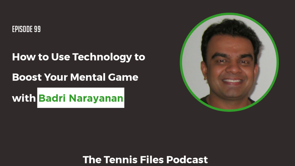 TFP 099: Badri Narayanan — How to Use Technology to Boost Your Mental Game