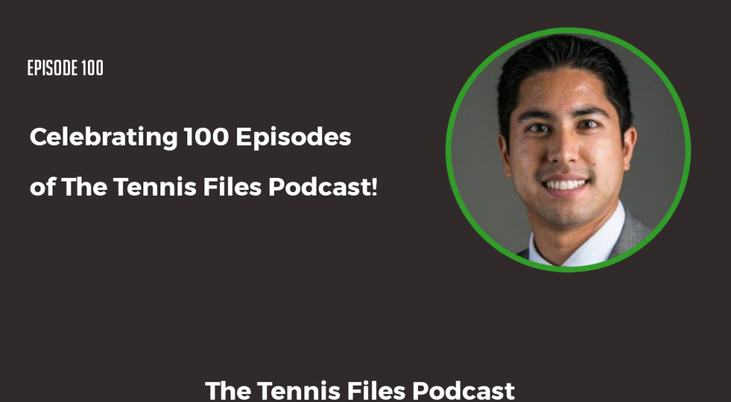 TFP 100: [Special Edition] Celebrating 100 Episodes of The Tennis Files Podcast!