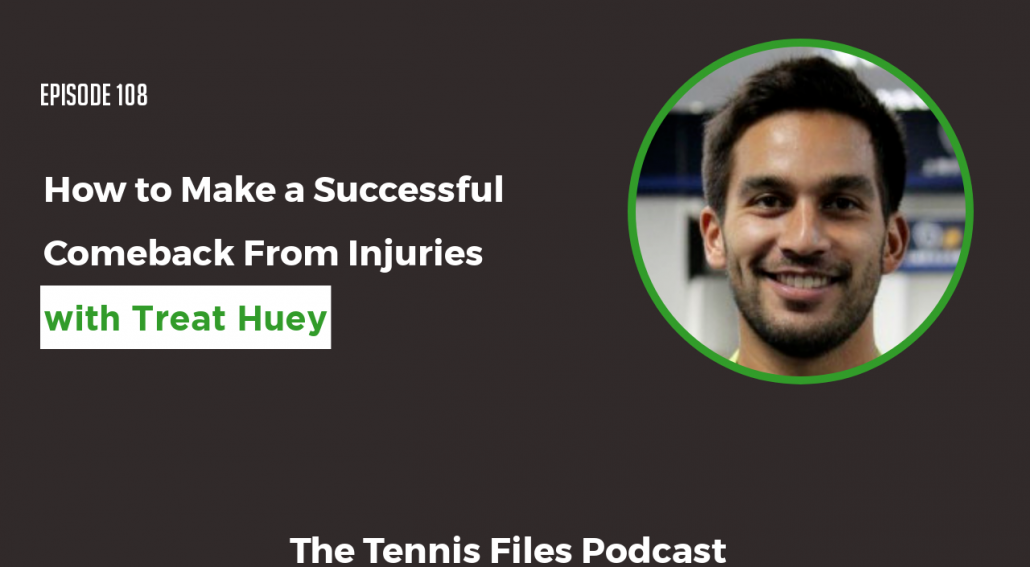 TFP 108 - How to Make a Successful Comeback From Injuries with Treat Huey