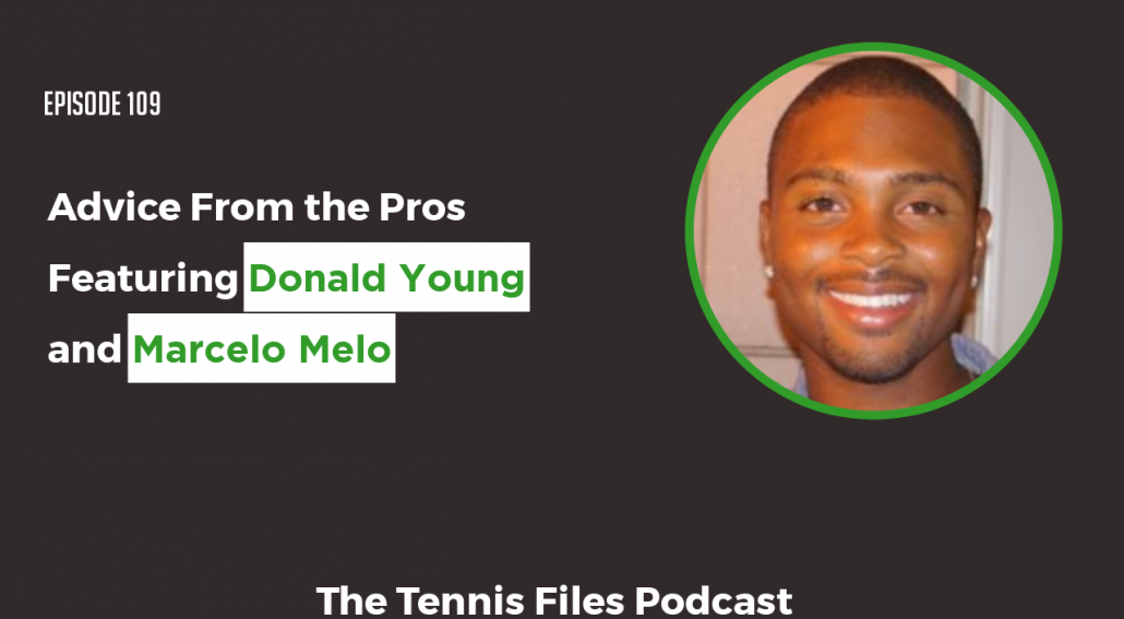 TFP 109 - Advice From the Pros Featuring Donald Young and Marcelo Melo