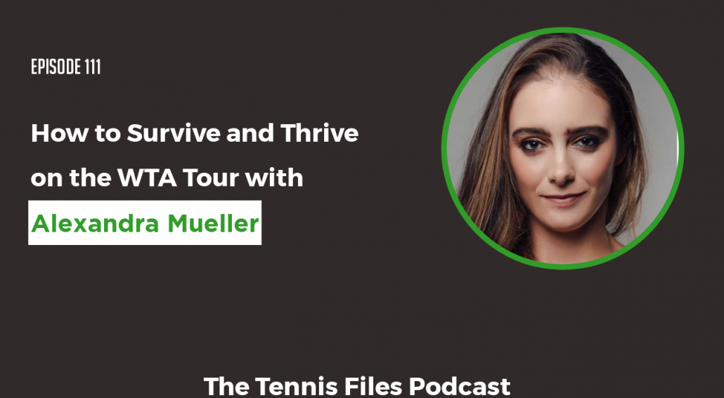 TFP 111 - How to Survive and Thrive on the WTA Tour with Alexandra Mueller