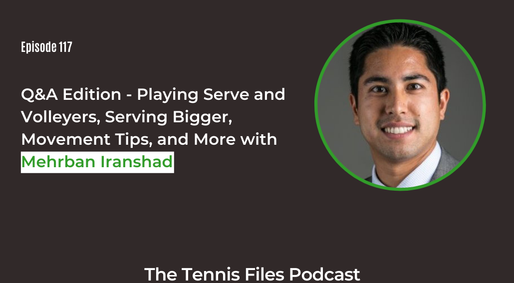 FB TFP 117_ Q and A Edition - Playing Serve and Volleyers, Serving Bigger, Movement Tips, and More with Mehrban Iranshad