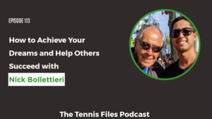 TFP 113 - How to Achieve Your Dreams and Help Others Succeed with Nick Bollettieri