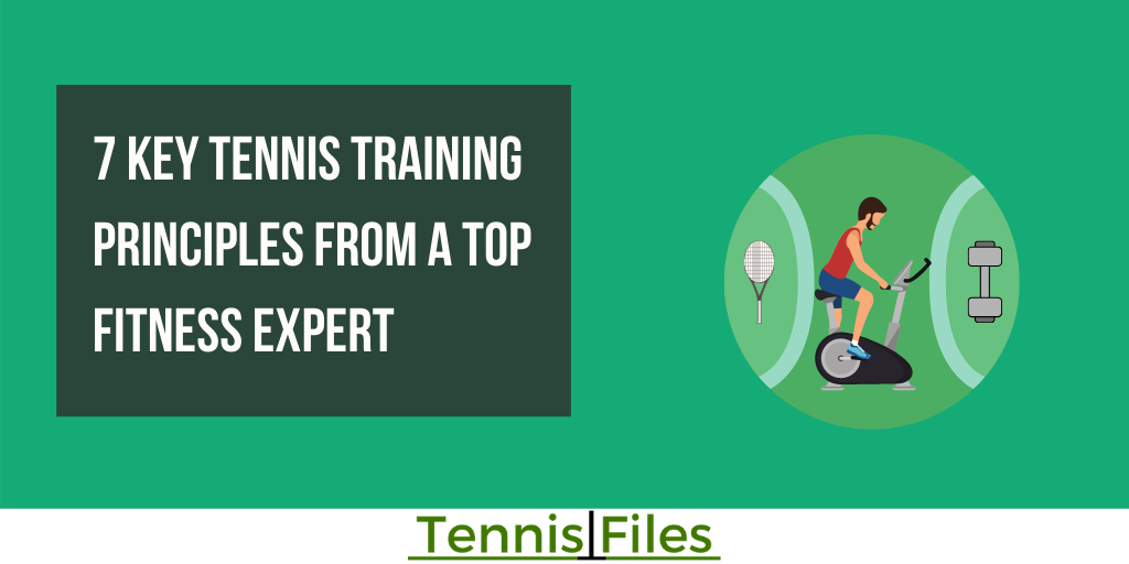 7 Key Tennis Training Principles from a Top Fitness Expert