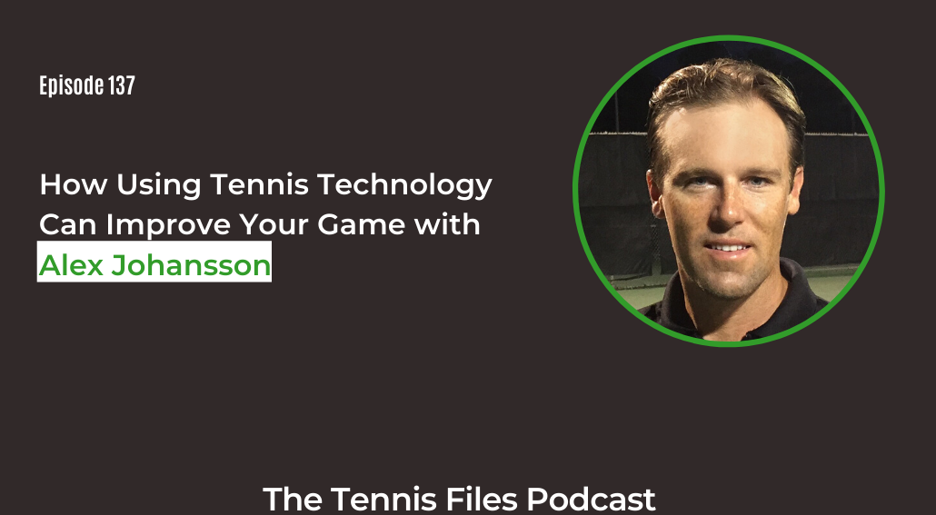 FB TFP 137_ How Using Tennis Technology Can Improve Your Game with Alex Johansson