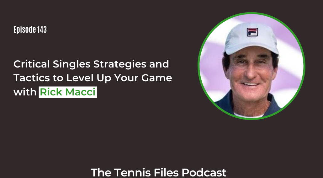 FB TFP 143_ Critical Singles Strategies and Tactics to Level Up Your Game with Rick Macci