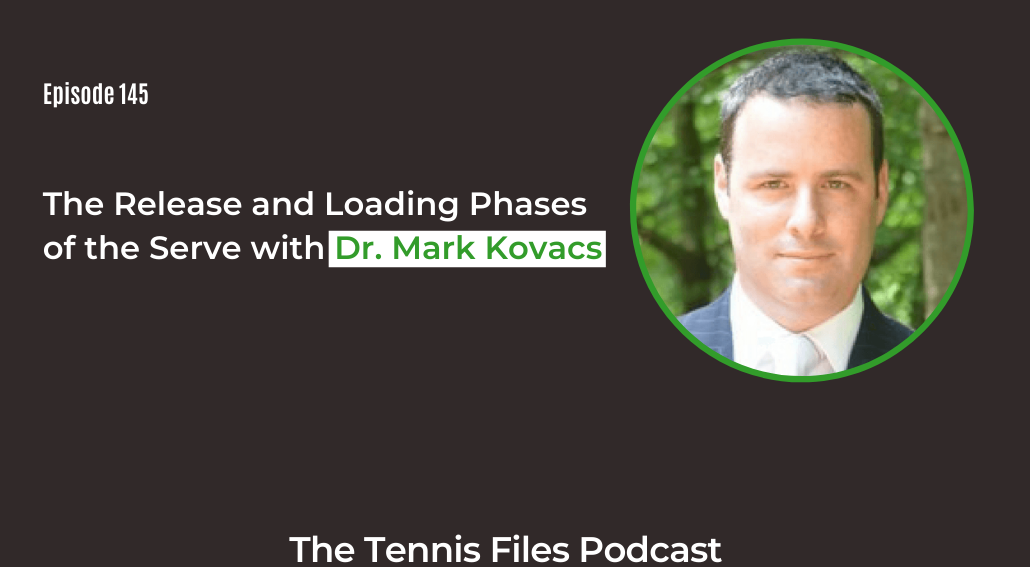 FB TFP 145_ The Release and Loading Phases of the Serve with Dr. Mark Kovacs