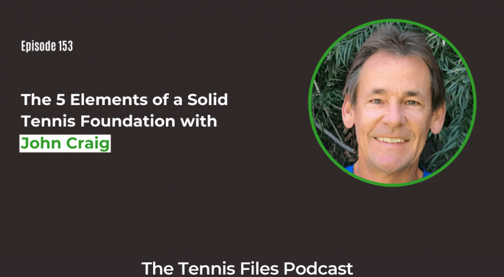 FB TFP 153_ The 5 Elements of a Solid Tennis Foundation with John Craig