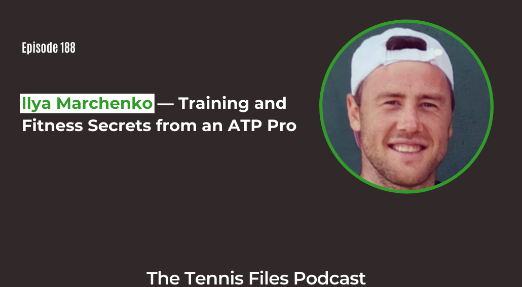 FB TFP 188_ Illya Marchenko — Training and Fitness Secrets from an ATP Pro