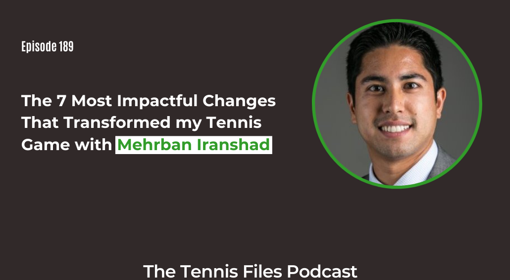 FB TFP 189_ The 7 Most Impactful Changes That Transformed my Tennis Game