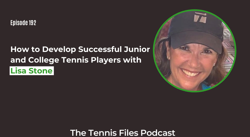 FB TFP 192_ How to Develop Successful Junior and College Tennis Players with Lisa Stone