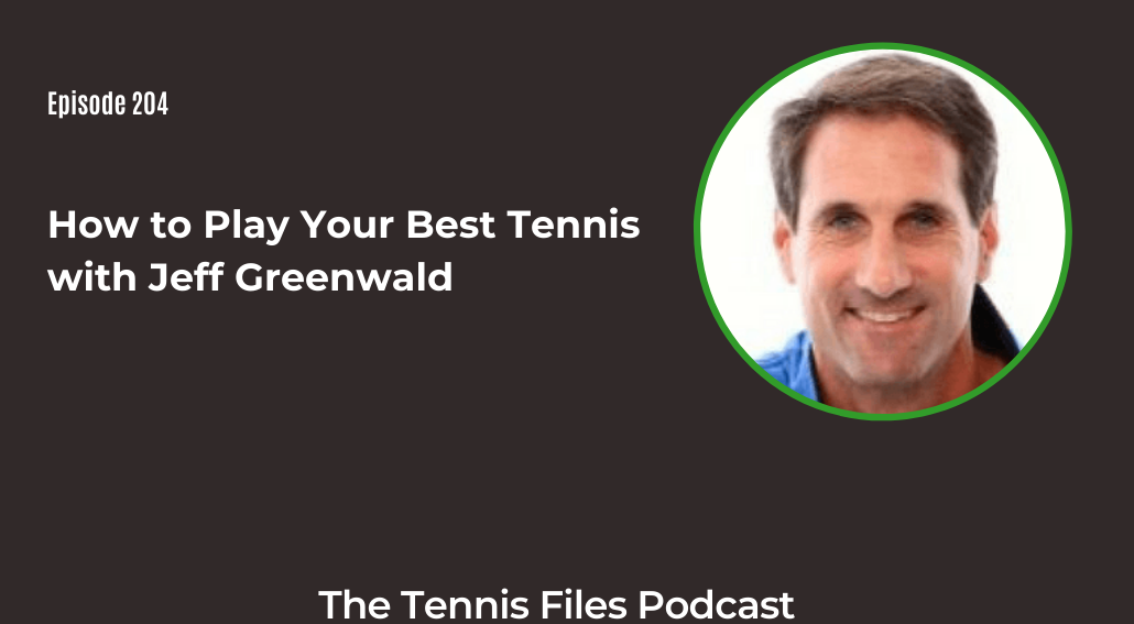 FB TFP 204_ How to Play Your Best Tennis with Jeff Greenwald